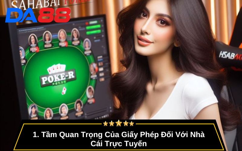 Tầm Quan Trọng Của Giấy Phép Đối Với Nhà Cái Trực Tuyến