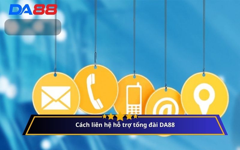 Cách liên hệ hỗ trợ tổng đài DA88