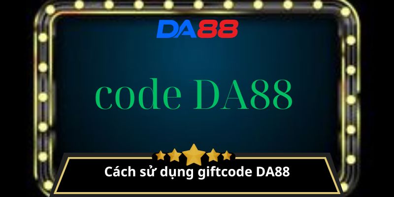Cách sử dụng giftcode DA88