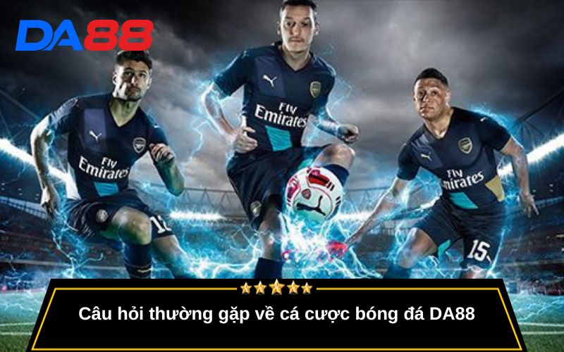 Câu hỏi thường gặp về cá cược bóng đá DA88