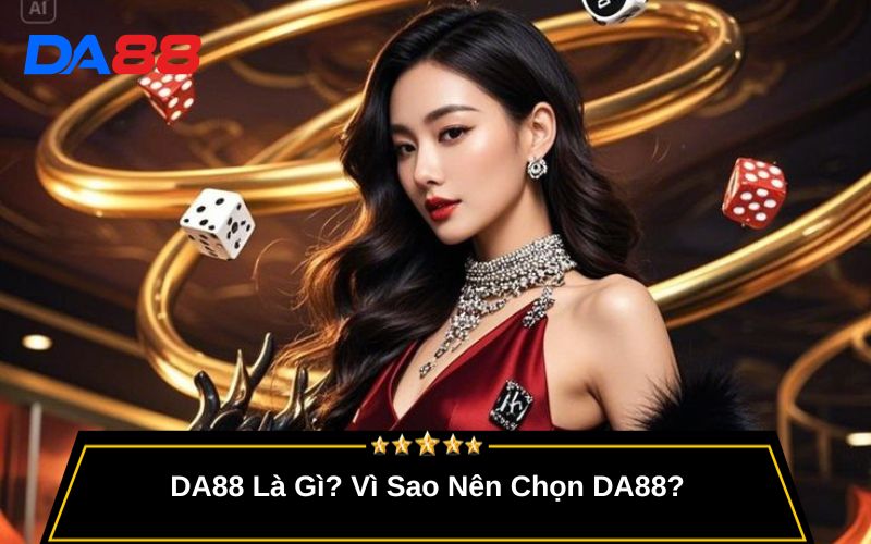 DA88 Là Gì? Vì Sao Nên Chọn DA88?