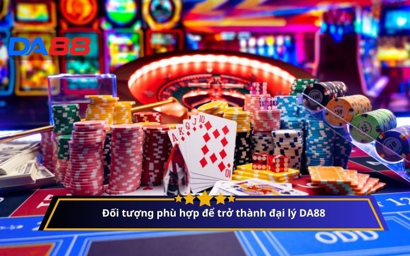 Đối tượng phù hợp để trở thành đại lý DA88