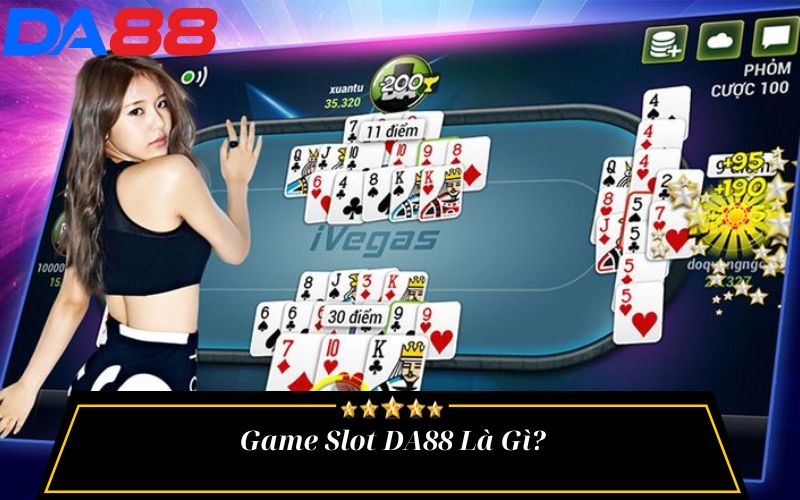 Game Slot DA88 Là Gì?