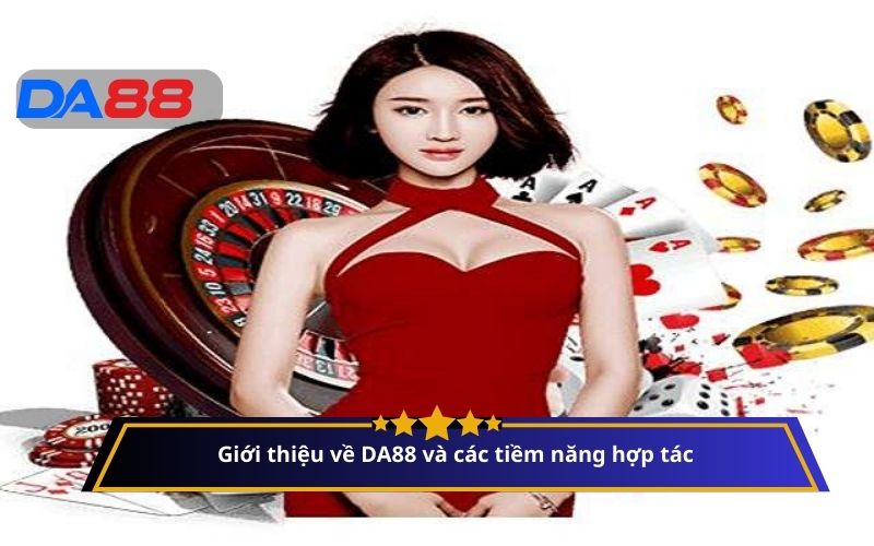 Giới thiệu về DA88 và các tiềm năng hợp tác