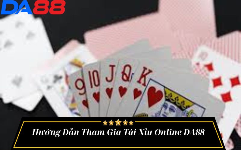 Hướng Dẫn Tham Gia Tài Xỉu Online DA88