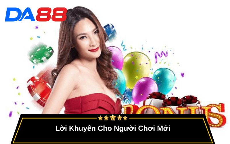 Lời Khuyên Cho Người Chơi Mới