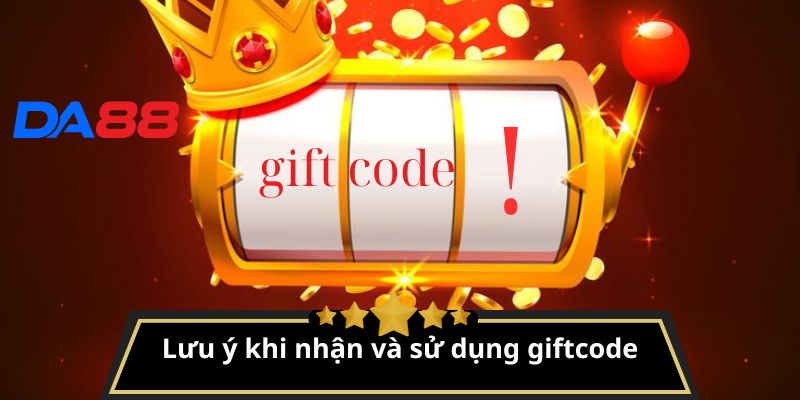 Lưu ý khi sử dụng giftcode