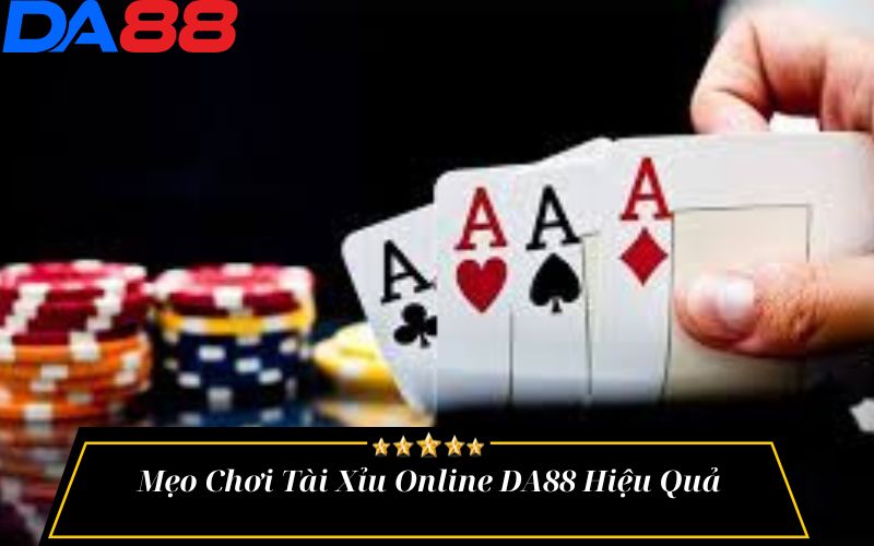 Mẹo Chơi Tài Xỉu Online DA88 Hiệu Quả