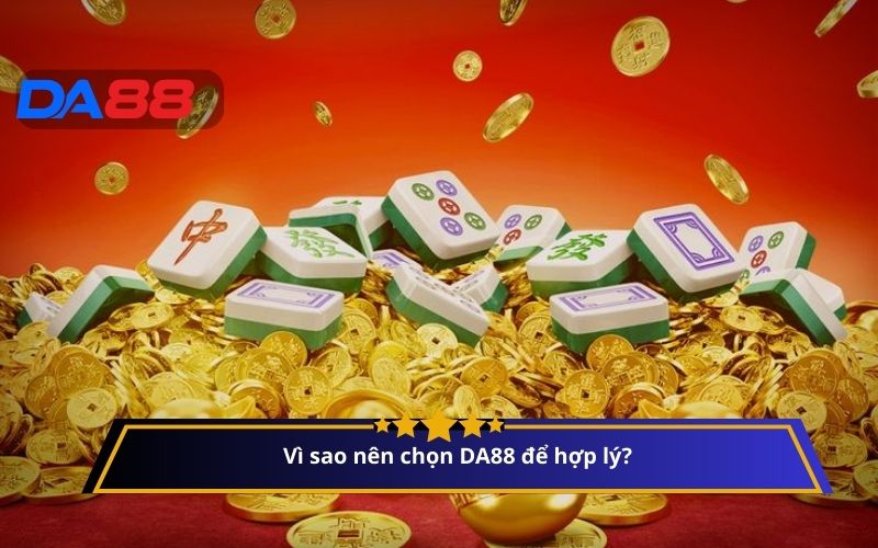 Vì sao nên chọn DA88 để hợp lý?